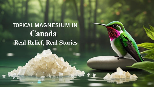 Topical Magnesium in Canada: Real Relief, Real Stories