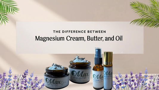 The Difference Between Magnesium Cream, Butter, and Oil