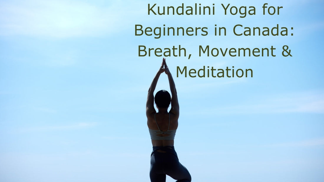 Kundalini Yoga for Beginners in Canada: Breath, Movement & Meditation