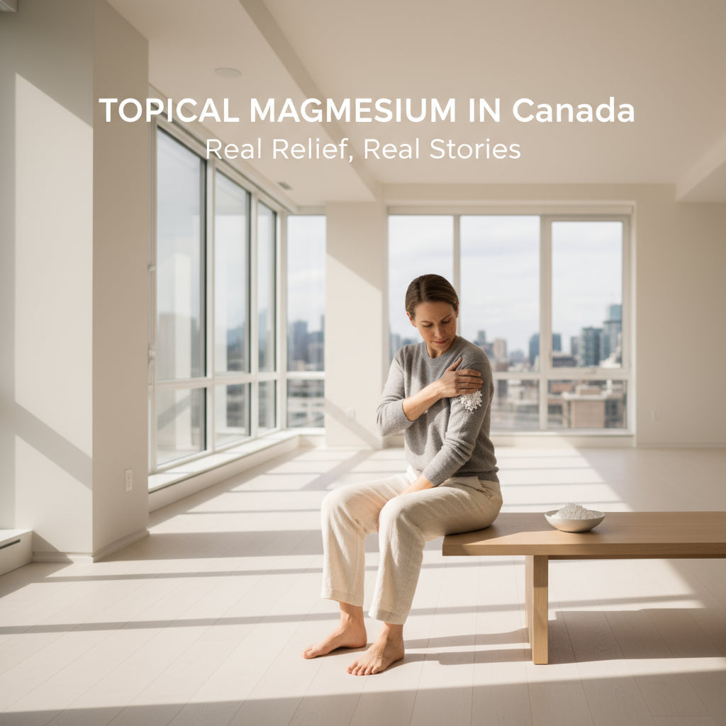 Topical Magnesium in Canada: Real Relief, Real Stories